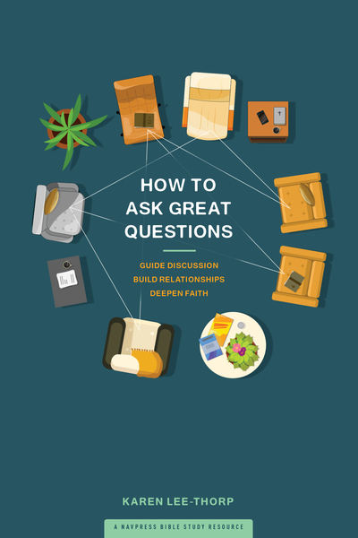 How to Ask Great Questions: Guide Discussion, Build Relationships, Deepen Faith