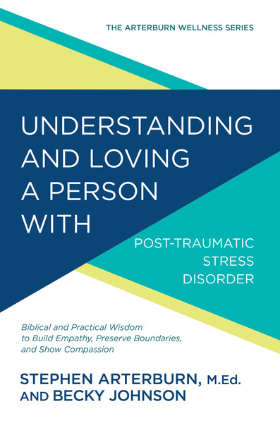 Understanding and Loving a Person with Post-traumatic Stress Disorder: Biblical and Practical Wisdom to Build Empathy, Preserve Boundaries, and Show Compassion