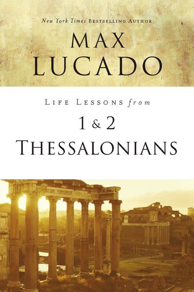 Life Lessons from 1 and 2 Thessalonians