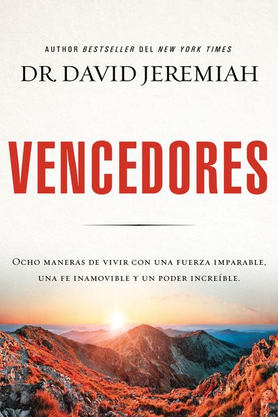 Vencedores: Ocho maneras de vivir con una fuerza imparable, una fe inamovible y un poder increíble