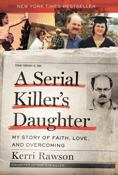 Serial Killer's Daughter: My Story of Faith, Love, and Overcoming