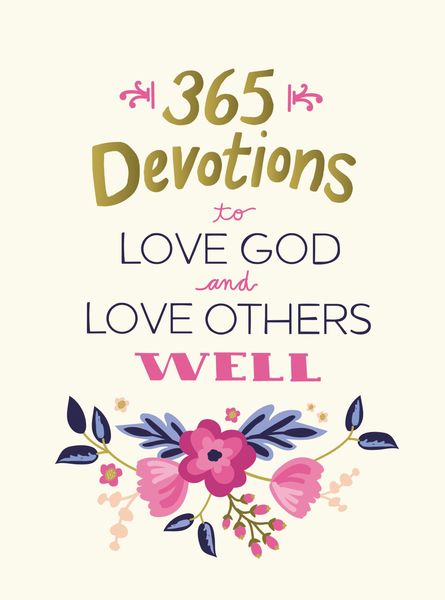 365 Devotions to Love God and Love Others Well