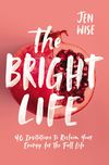 Bright Life: 40 Invitations to Reclaim Your Energy for the Full Life