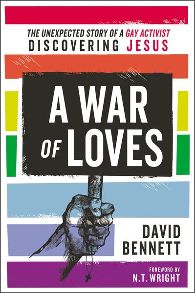 War of Loves: The Unexpected Story of a Gay Activist Discovering Jesus