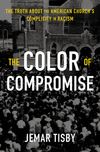 Color of Compromise: The Truth about the American Church’s Complicity in Racism