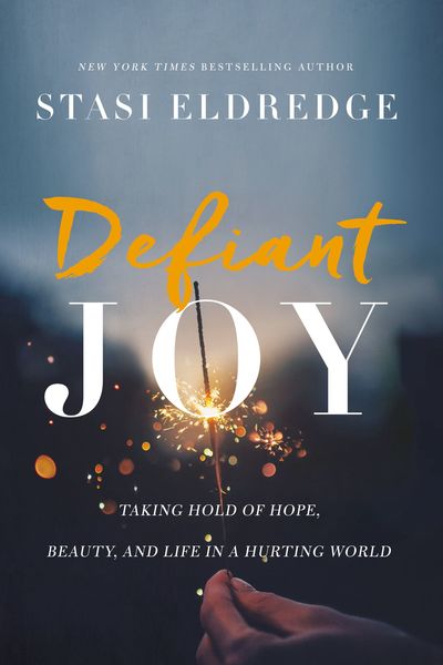 Defiant Joy: Taking Hold of Hope, Beauty, and Life in a Hurting World