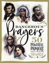 Dangerous Prayers: 50 Powerful Prayers That Changed the World