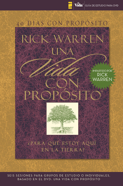 40 días con propósito- Guía de estudio del DVD: Seis sesiones para grupos de estudio o individuales basado en el DVD: Una vida con propósito