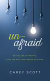 Unafraid: Be you. Be authentic. Find the grit and grace to shine.