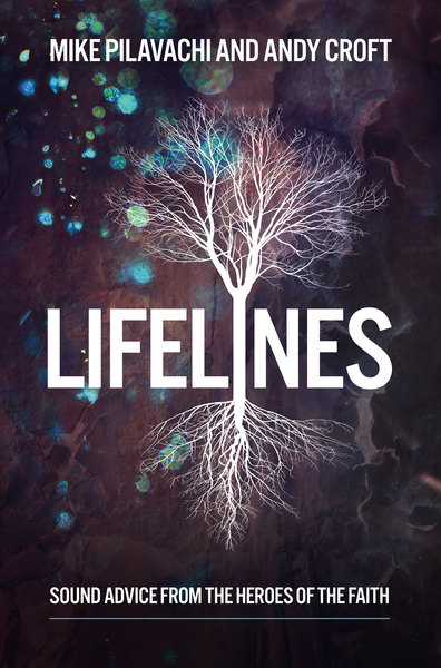 Lifelines: Sound Advice from the Heroes of the Faith