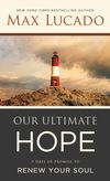 Our Ultimate Hope: 7 Days of Promise to Renew Your Soul