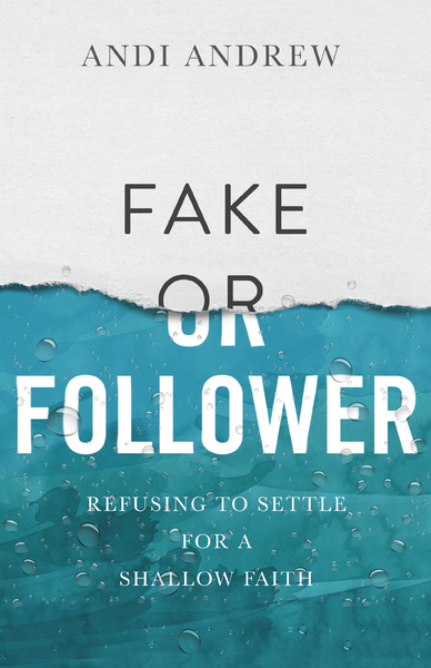 Fake or Follower: Refusing to Settle for a Shallow Faith