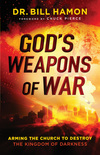 God's Weapons of War: Arming the Church to Destroy the Kingdom of Darkness