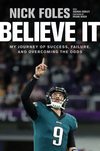 Believe It: My Journey of Success, Failure, and Overcoming the Odds