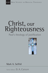 New Studies in Biblical Theology - Christ, Our Righteousness: Paul's Theology of Justification (NSBT)
