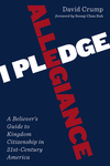 I Pledge Allegiance: A Believer's Guide to Kingdom Citizenship in Twenty-First-Century America