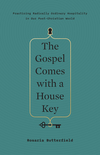 Gospel Comes with a House Key: Practicing Radically Ordinary Hospitality in Our Post-Christian World