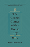 The Gospel Comes with a House Key: Practicing Radically Ordinary Hospitality in Our Post-Christian World