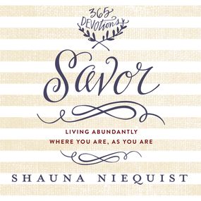 Savor: Living Abundantly Where You Are, As You Are (A 365-Day Devotional)