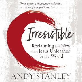 Irresistible: Reclaiming the New that Jesus Unleashed for the World