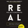 Real Relationships: From Bad to Better and Good to Great