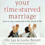 Your Time-Starved Marriage: How to Stay Connected at the Speed of Life