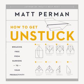How to Get Unstuck: Breaking Free from Barriers to Your Productivity