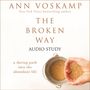 Broken Way: Audio Bible Studies: A Daring Path into the Abundant Life