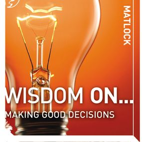 Wisdom On ... Making Good Decisions