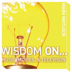 Wisdom On … Music, Movies and Television