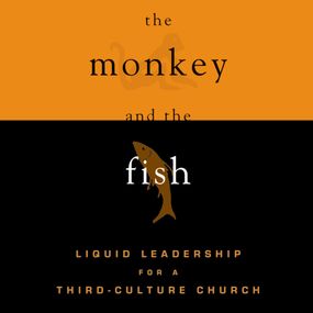Monkey and the Fish: Liquid Leadership for a Third-Culture Church