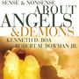 Sense and Nonsense about Angels and Demons