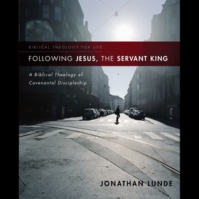 Following Jesus, the Servant King: A Biblical Theology of Covenantal Discipleship