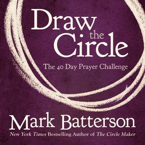 Draw the Circle: The 40 Day Prayer Challenge