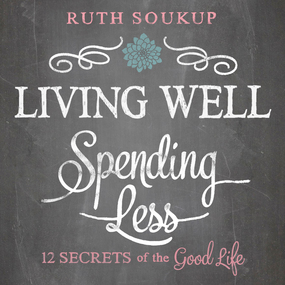 Living Well, Spending Less: 12 Secrets of the Good Life