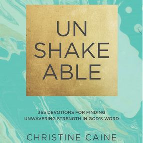 Unshakeable: 365 Devotions for Finding Unwavering Strength in God’s Word