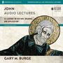 John: Audio Lectures: 24 Lessons on History, Meaning, and Application
