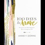 100 Days to Brave: Devotions for Unlocking Your Most Courageous Self