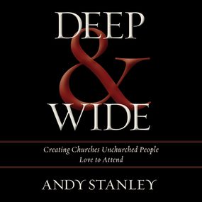 Deep and   Wide: Creating Churches Unchurched People Love to Attend