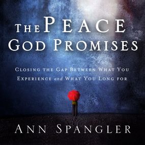 Peace God Promises: Closing the Gap Between What You Experience and What You Long For