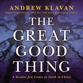 Great Good Thing: A Secular Jew Comes to Faith in Christ