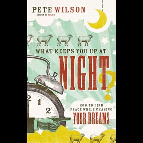 What Keeps You Up at Night?: How to Find Peace While Chasing Your Dreams
