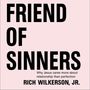 Friend of Sinners: Why Jesus Cares More About Relationship Than Perfection