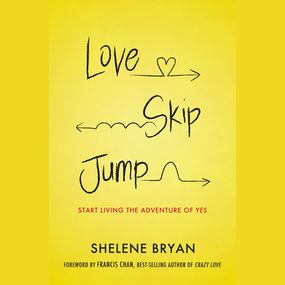 Love, Skip, Jump: Start Living the Adventure of Yes