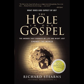 Hole in Our Gospel: The Answer That Changed My Life and Might Just Change the World