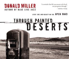 Through Painted Deserts: Light, God, and Beauty on the Open Road