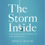 Storm Inside: Trade the Chaos of How You Feel for the Truth of Who You Are