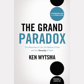 Grand Paradox: The Messiness of Life, the Mystery of God and the Necessity of Faith