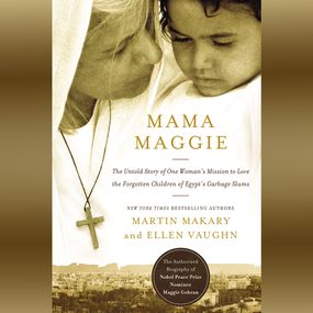 Mama Maggie: The Untold Story of One Woman's Mission to Love the Forgotten Children of Egypt's Garbage Slums