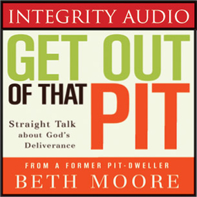 Get Out of That Pit: Straight Talk about God's Deliverance